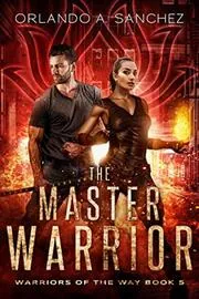 Book cover for "The Master Warrior" by Orlando A Sanchez