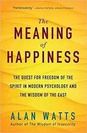 Book cover for "The Meaning of Happiness" by Alan Watts