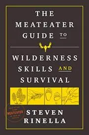 Book cover for "The MeatEater Guide to Wilderness Skills and Survival"