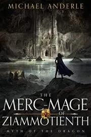 Book cover for "The Merc-Mage of Ziammotienth" by Michael Anderle