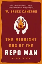 Book cover for "The Midnight Dog of the Repo Man" by W Bruce Cameron