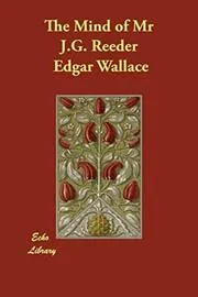 Book cover for "The Mind of Mr. J G Reeder / The Murder Book of J.G. Reeder" by Edgar Wallace