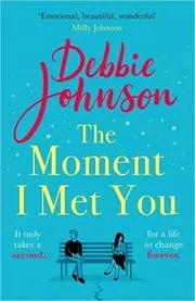 Book cover for "The Moment I Met You" by Debbie Johnson