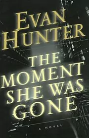 Book cover for "The Moment She Was Gone" by Ed McBain