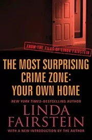 Book cover for "The Most Surprising Crime Zone: Your Own Home" by Linda Fairstein