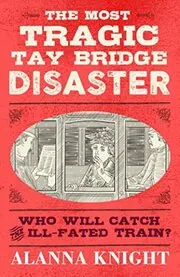 The Most Tragic Tay Bridge Disaster