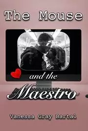 Book cover for "The Mouse and The Maestro" by Vanessa Gray Bartal