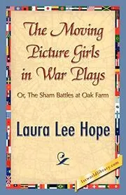 The Moving Picture Girls in War Plays / The Sham Battles at Oak Farm