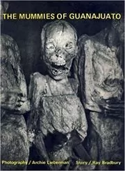 The Mummies of Guanajuato