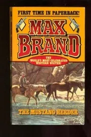 Book cover for "The Mustang Herder" by Max Brand