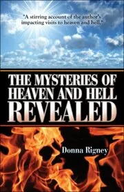 The Mysteries of Heaven and Hell Revealed