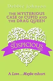Book cover for "The Mysterious Case of Cupid and the Drag Queen" by Debbie Johnson