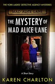 Book cover for "The Mystery of Mad Alice Lane" by Karen Charlton