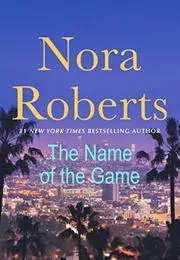 Book cover for "The Name of the Game" by Nora Roberts
