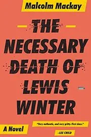 Book cover for "The Necessary Death of Lewis Winter" by Malcolm MacKay