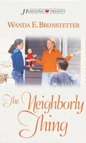 Book cover for "The Neighborly Thing" by Wanda E Brunstetter