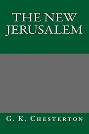 Book cover for "The New Jerusalem" by Gilbert Keith Chesterton