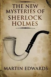 Book cover for "The New Mysteries of Sherlock Holmes" by Martin Edwards