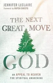 Book cover for "The Next Great Move of God: An Appeal to Heaven for Spiritual Awakening" by Jennifer LeClaire