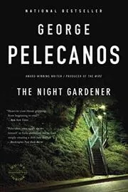 Book cover for "The Night Gardener" by George P Pelecanos