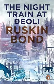 Book cover for "The Night Train At Deoli" by Ruskin Bond