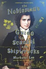 Book cover for "The Nobleman's Guide to Scandal and Shipwrecks" by MacKenzi Lee