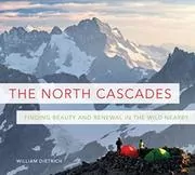 Book cover for "The North Cascades" by William Dietrich
