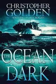 Book cover for "The Ocean Dark" by Christopher Golden