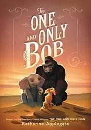 Book cover for "The One and Only Bob" by Katherine KA Applegate