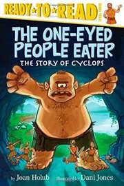 Book cover for "The One-Eyed People Eater: The Story of Cyclops" by Joan Holub
