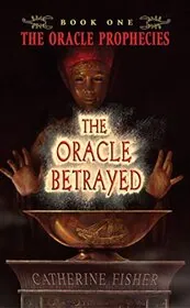 Book cover for "The Oracle / The Oracle Betrayed" by Catherine Fisher