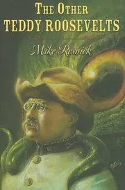 The Other Teddy Roosevelts