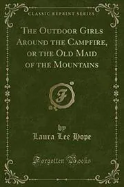The Outdoor Girls Around the Campfire / The Old Maid of the Mountains