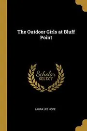 The Outdoor Girls at Bluff Point / A Wreck and a Rescue
