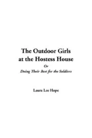 The Outdoor Girls at the Hostess House / Doing Their Best for the Soldiers