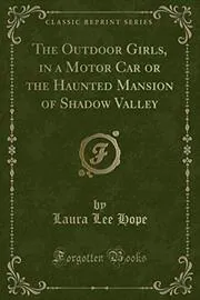 The Outdoor Girls in a Motor Car / The Haunted Mansion of Shadow Valley