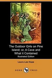 The Outdoor Girls on Pine Island / A Cave and What It Contained