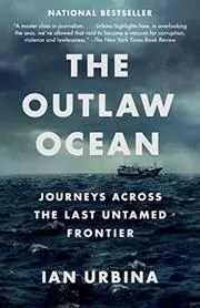 Book cover for "The Outlaw Ocean" by Ian Urbina