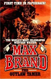 Book cover for "The Outlaw Tamer" by Max Brand