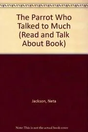 The Parrot Who Talked Too Much