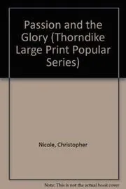 Book cover for "The Passion and the Glory" by Christopher Nicole