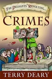 Book cover for "The Peasants' Revolting Crimes" by Terry Deary