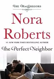 Book cover for "The Perfect Neighbor" by Nora Roberts