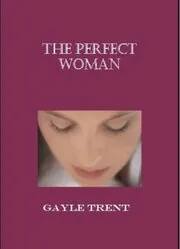 Book cover for "The Perfect Woman" by Gayle Trent