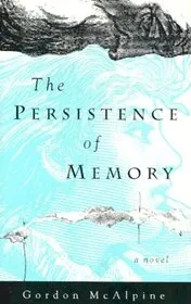 Book cover for "The Persistence of Memory" by Gordon McAlpine