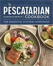 Book cover for "The Pescatarian Cookbook" by Cara Harbstreet, RD