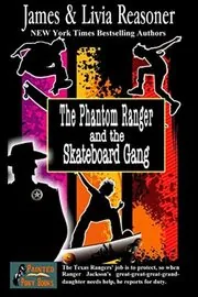 Book cover for "The Phantom Ranger and the Skateboard Gang" by Livia J Washburn