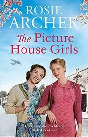 Book cover for "The Picture House Girls" by Rosie Archer