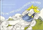 Book cover for "The Pig Who Could Conjure The Wind" by Shirley Rousseau Murphy