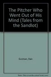Book cover for "The Pitcher Who Went Out of His Mind" by Dan Gutman